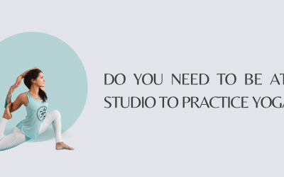 Do you Need to be at a Studio to Practice Yoga?